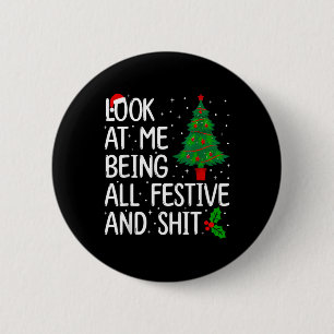 Look At Me Being All Festive And S Christmas 6 Cm Round Badge