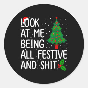 Look At Me Being All Festive And S Christmas  Classic Round Sticker