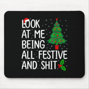 Look At Me Being All Festive And S Christmas Mouse Pad