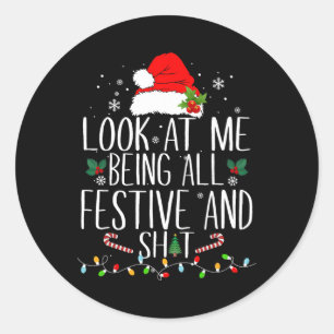 Look At Me Being All Festive And S Funny Christmas Classic Round Sticker
