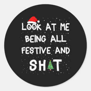 Look At Me Being All Festive And S Humourous Xmas  Classic Round Sticker
