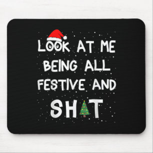 Look At Me Being All Festive Christmas Matching Fa Mouse Pad