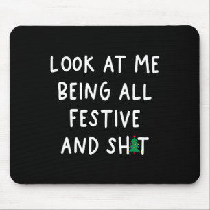 Look At Me Being All Festive Funny Humour Christma Mouse Pad