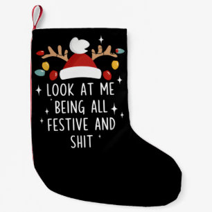 Look At Me Being All Festive Humor Xmas Sarcastic Small Christmas Stocking