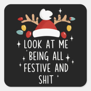 Look At Me Being All Festive Humour Xmas Sarcastic Square Sticker