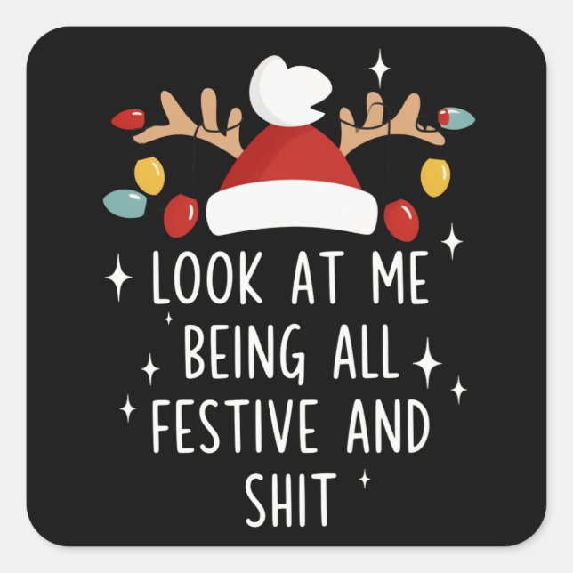 Look At Me Being All Festive Humour Xmas Sarcastic Square Sticker (Front)