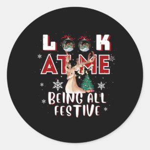 Look At Me Being All Festive Humourous Xmas Funny  Classic Round Sticker