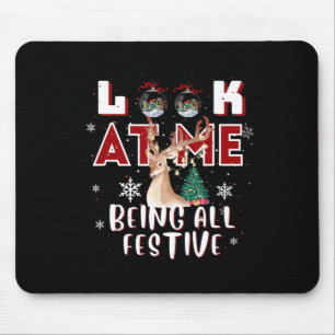 Look At Me Being All Festive Humourous Xmas Funny Mouse Pad