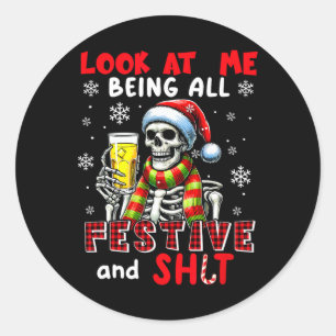 Look At Me Being All Festive Xmas Joke Byd Felling Classic Round Sticker