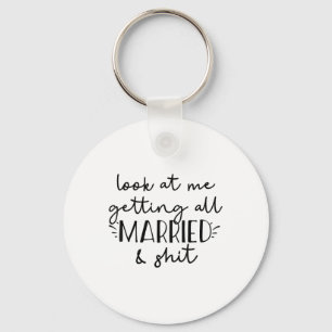 Look At Me Getting All Married & Funny Bride G Key Ring