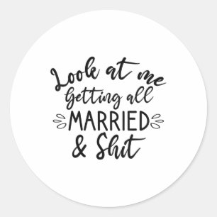 Look At Me Getting All Married Funny Bride And Gro Classic Round Sticker