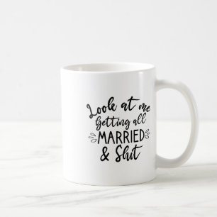 Look At Me Getting All Married Funny Bride And Gro Coffee Mug