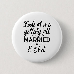 Look At Me Getting All Married Wife To Be Bride We 6 Cm Round Badge
