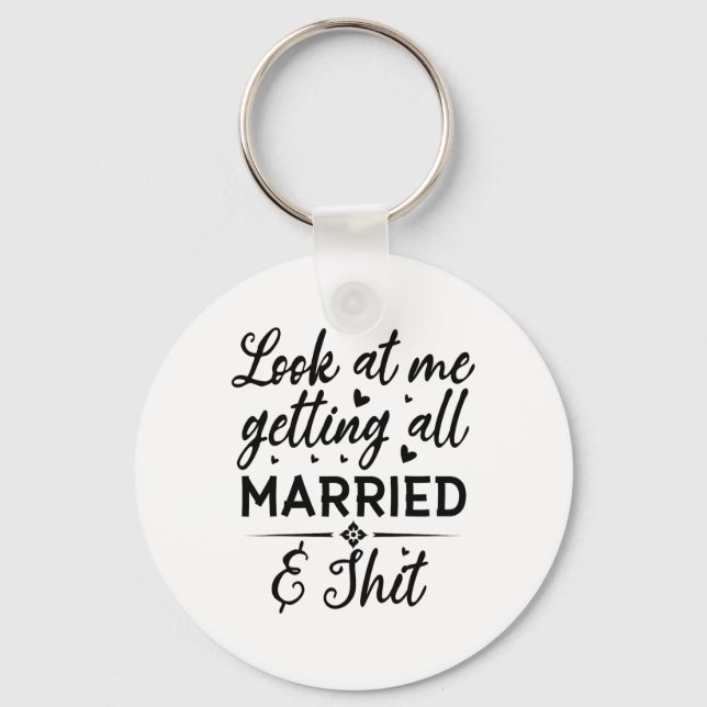 Look At Me Getting All Married Wife To Be Bride We Key Ring (Front)