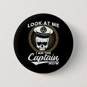 Look At Me I Am The Captain Now 6 Cm Round Badge