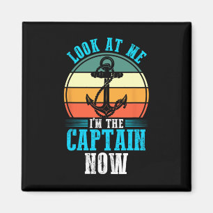 Look At Me I'm The Captain Now Boat Boating Magnet