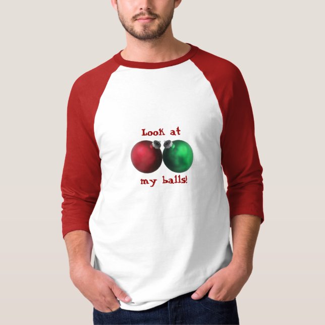 Look at my balls! T-Shirt (Front)