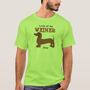 Look at my Weiner Dog! t-shirt