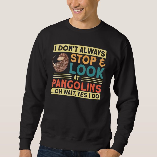 Look At Pangolins Pangolin Endangered Animals Sweatshirt (Front)
