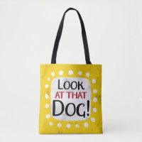 Look At That Dog Tote Bag