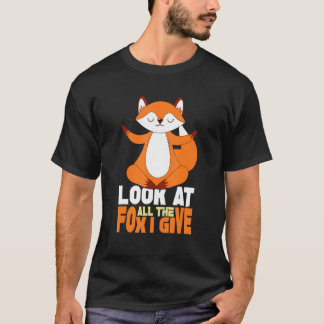 Look At The Fox I Give    Fox Couple Outfit Fox   T-Shirt