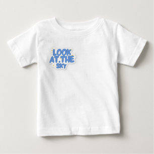 Look at the sky baby T-Shirt