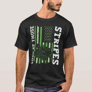 Look At Those Stripes - Lawn Mowing Funny Dad Lawn T-Shirt