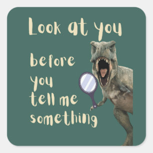 look at you dinosaur  square sticker