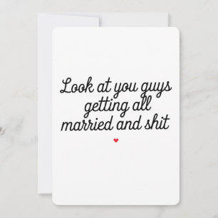 Look At You Guys Getting All Married And Funny Invitation