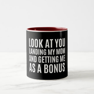 look at you landing my mum and getting me as a bon Two-Tone coffee mug
