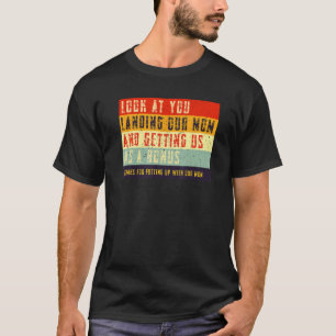 Look At You Landing Our Mom And Getting Us As A Bo T-Shirt