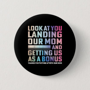 Look At You Landing Our Mum And Getting Us As A Bo 6 Cm Round Badge