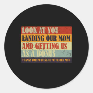 Look At You Landing Our Mum And Getting Us As A Bo Classic Round Sticker