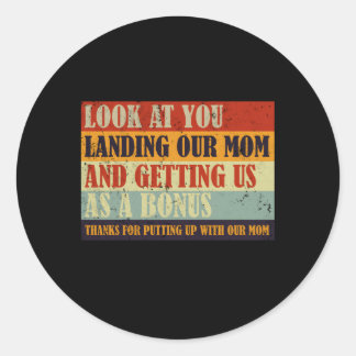 Look At You Landing Our Mum And Getting Us As A Bo Classic Round Sticker