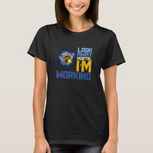 Look Away Mortal I'm Working Welder Saying Weldin T-Shirt