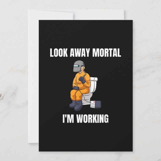Look Away Mortal Im Working Welding Welder Announcement (Front)