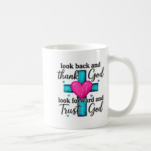 Look Back And Thank God Look Forward And Trust God Coffee Mug (Right)