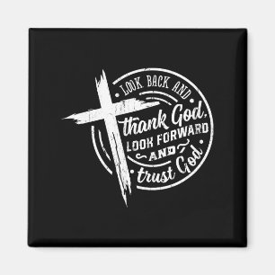 Look Back And Thank God Look Forward And Trust God Magnet