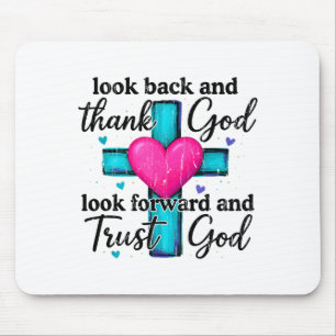 Look Back And Thank God Look Forward And Trust God Mouse Pad