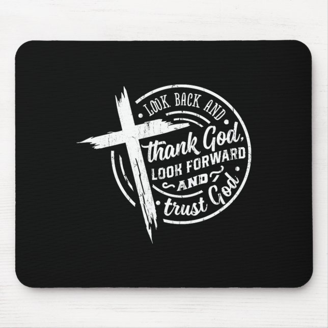 Look Back And Thank God Look Forward And Trust God Mouse Pad (Front)