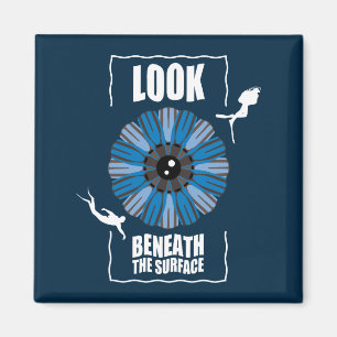 Look Beneath The Surface - Scuba Diving Quote Magnet