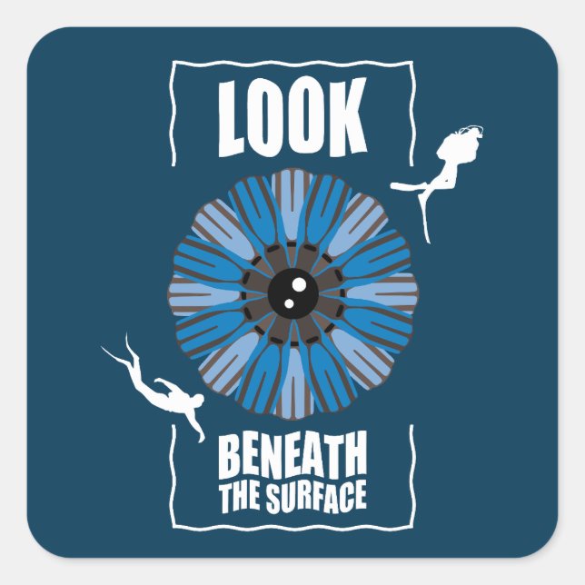 Look Beneath The Surface - Scuba Diving Quote Square Sticker (Front)