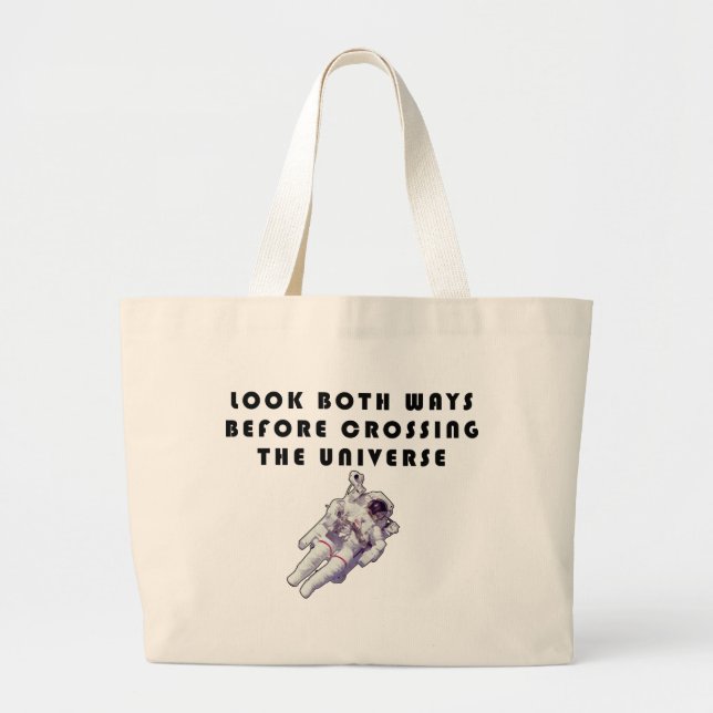 Look Both Ways Before Crossing The Universe Large Tote Bag (Front)