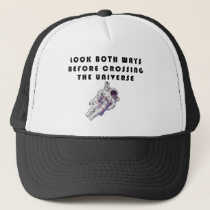 Look Both Ways Before Crossing The Universe Trucker Hat