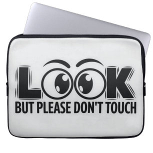 Look, But Don’t Touch Laptop Sleeve