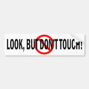 Look But Don't Touch Bumper Sticker