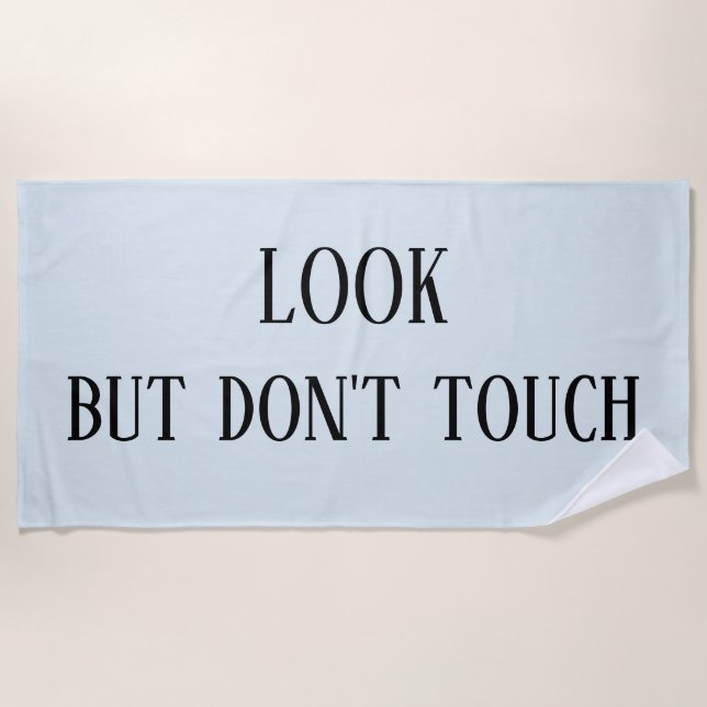 Look but Don't Touch Funny Beach Towel (Front)