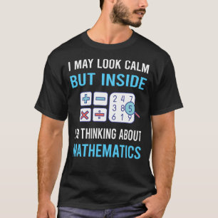 Look Calm Mathematics Math Maths T-Shirt