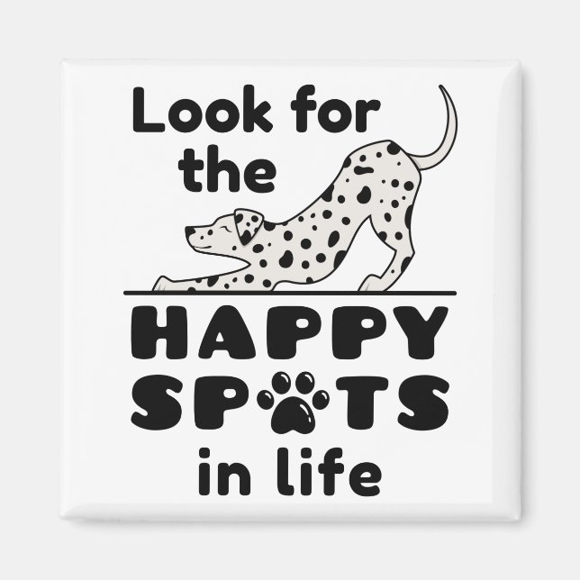 Look for the Happy Spots in Life Dalmatian Dog Magnet (Front)