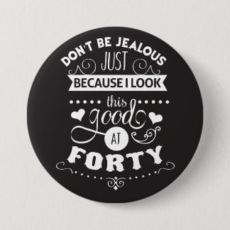Look Good at Forty 7.5 Cm Round Badge